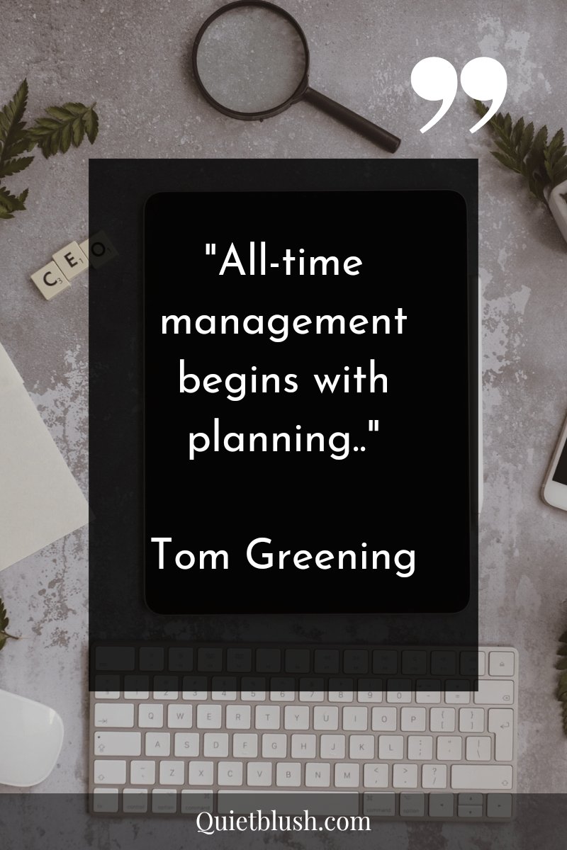 Time management quotes "All-time management begins with planning.." Tom Greening