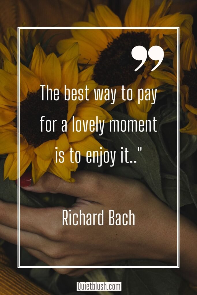 Happiness quotes The best way to pay for a lovely moment is to enjoy it - Albert Camus