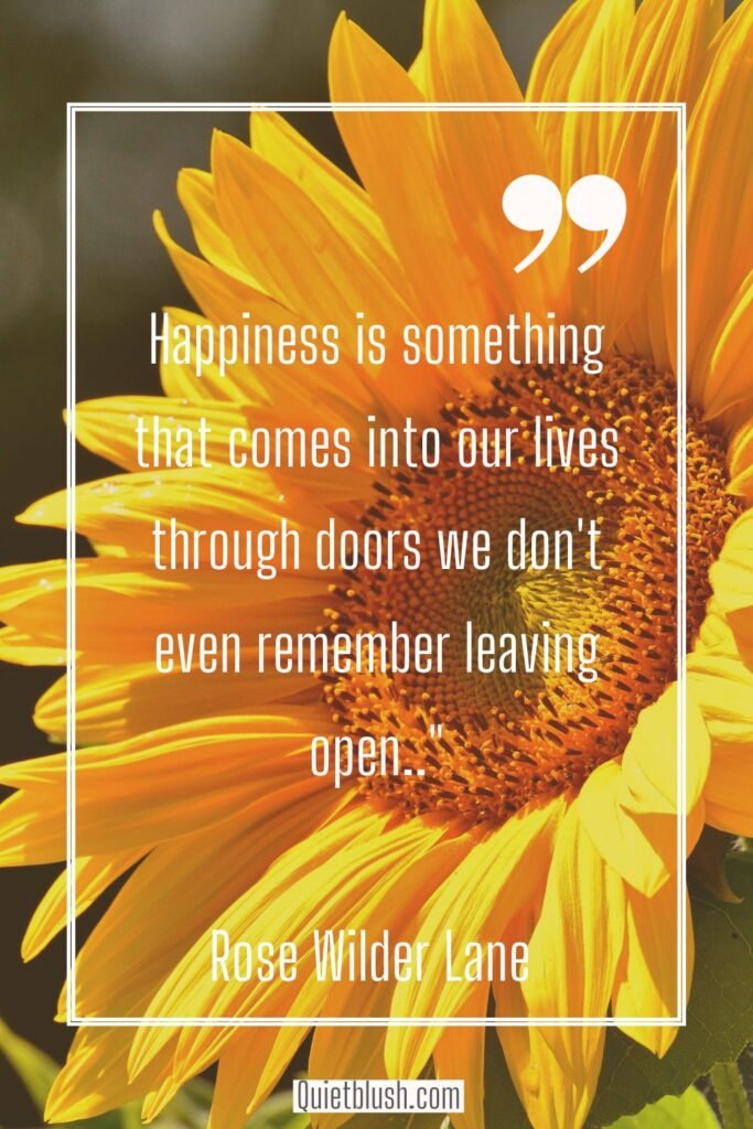Happiness quotes Uplifting happiness quotes: Happiness is something that comes into our lives through doors we don't even remember leaving open - Oscar Wilde