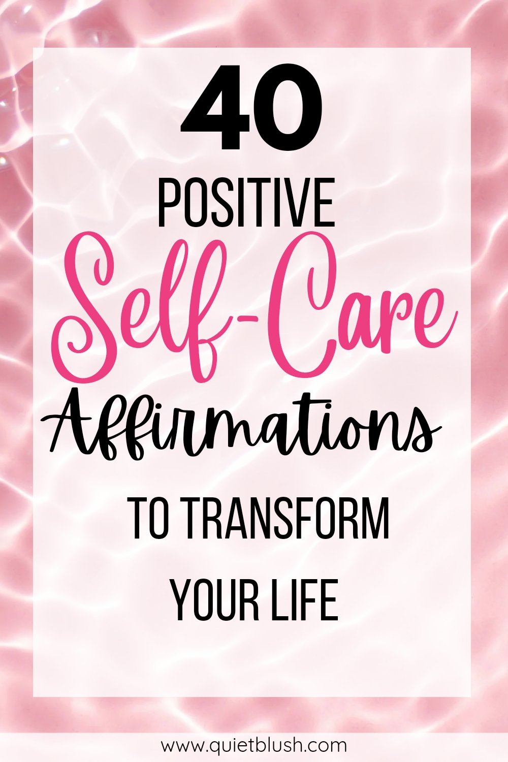 40 Positive Self-Care Affirmations to Transform Your Life